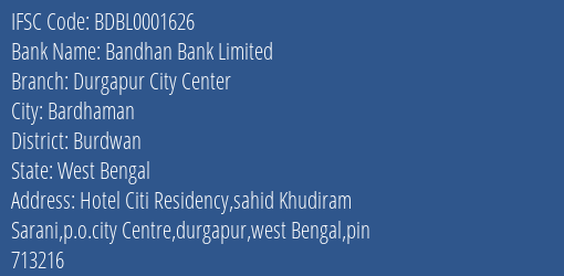 Bandhan Bank Limited Durgapur City Center Branch, Branch Code 001626 & IFSC Code BDBL0001626