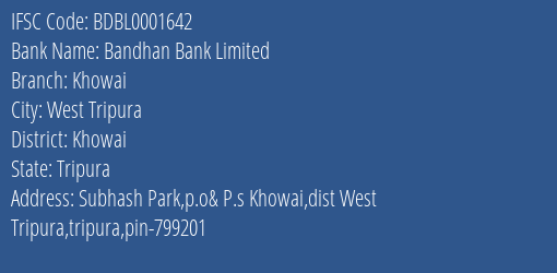 Bandhan Bank Khowai Branch Khowai IFSC Code BDBL0001642