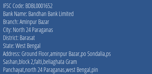 Bandhan Bank Aminpur Bazar Branch Barasat IFSC Code BDBL0001652