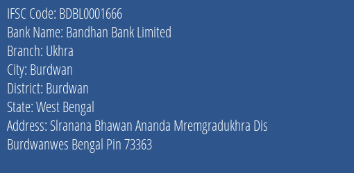 Bandhan Bank Limited Ukhra Branch, Branch Code 001666 & IFSC Code BDBL0001666