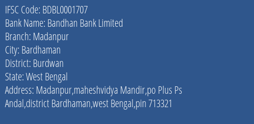 Bandhan Bank Limited Madanpur Branch, Branch Code 001707 & IFSC Code Bdbl0001707