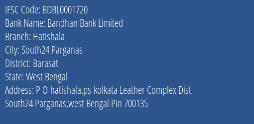 Bandhan Bank Limited Hatishala Branch, Branch Code 001720 & IFSC Code BDBL0001720