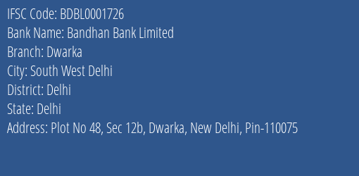 Bandhan Bank Limited Dwarka Branch, Branch Code 001726 & IFSC Code BDBL0001726