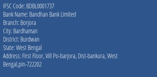 Bandhan Bank Limited Borjora Branch, Branch Code 001737 & IFSC Code BDBL0001737