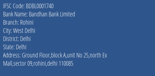 Bandhan Bank Limited Rohini Branch, Branch Code 001740 & IFSC Code BDBL0001740