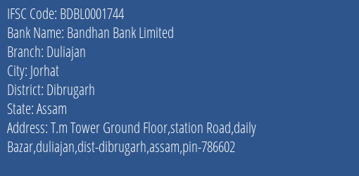 Bandhan Bank Limited Duliajan Branch, Branch Code 001744 & IFSC Code BDBL0001744