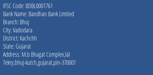 Bandhan Bank Limited Bhuj Branch, Branch Code 001761 & IFSC Code BDBL0001761