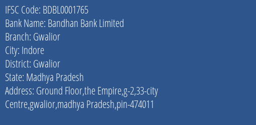 Bandhan Bank Gwalior Branch Gwalior IFSC Code BDBL0001765