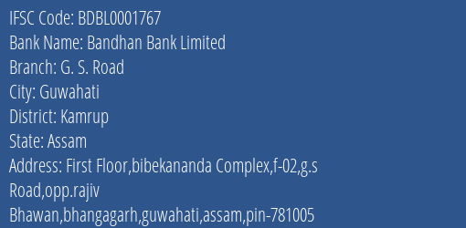 Bandhan Bank Limited G. S. Road Branch, Branch Code 001767 & IFSC Code BDBL0001767