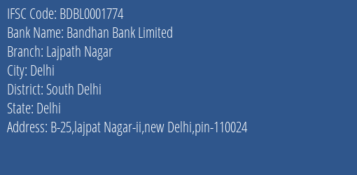 Bandhan Bank Limited Lajpath Nagar Branch, Branch Code 001774 & IFSC Code BDBL0001774