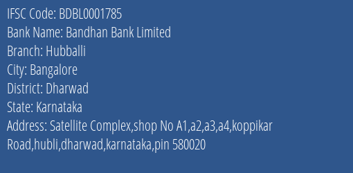 Bandhan Bank Limited Hubballi Branch, Branch Code 001785 & IFSC Code BDBL0001785