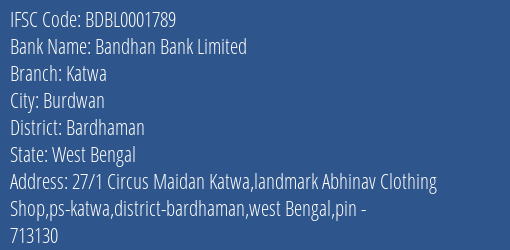 Bandhan Bank Katwa Branch Bardhaman IFSC Code BDBL0001789