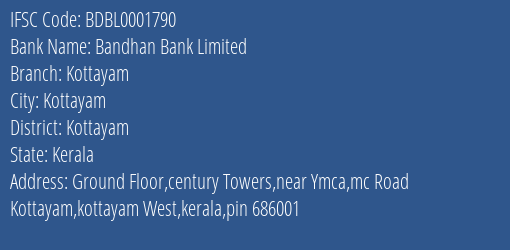 Bandhan Bank Limited Kottayam Branch, Branch Code 001790 & IFSC Code BDBL0001790