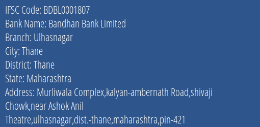 Bandhan Bank Limited Ulhasnagar Branch, Branch Code 001807 & IFSC Code BDBL0001807