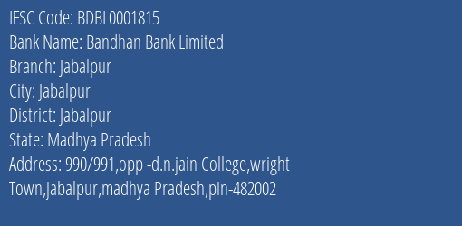 Bandhan Bank Limited Jabalpur Branch, Branch Code 001815 & IFSC Code BDBL0001815