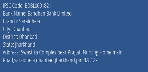 Bandhan Bank Limited Saraidhela Branch, Branch Code 001821 & IFSC Code BDBL0001821