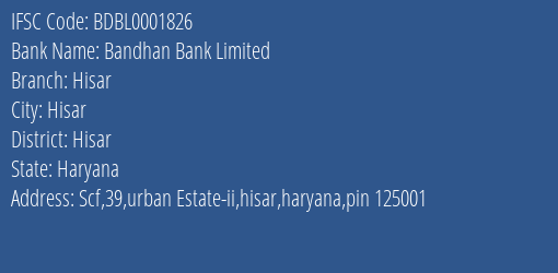 Bandhan Bank Limited Hisar Branch, Branch Code 001826 & IFSC Code BDBL0001826