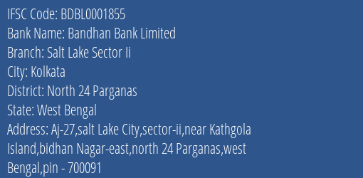 Bandhan Bank Salt Lake Sector Ii Branch North 24 Parganas IFSC Code BDBL0001855