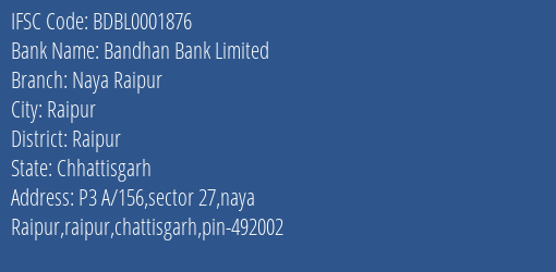 Bandhan Bank Naya Raipur Branch Raipur IFSC Code BDBL0001876