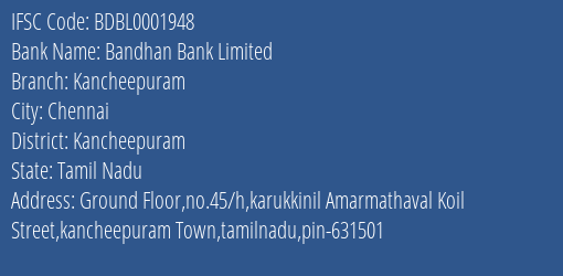 Bandhan Bank Limited Kancheepuram Branch, Branch Code 001948 & IFSC Code BDBL0001948
