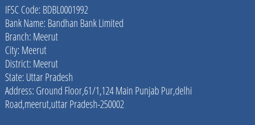 Bandhan Bank Limited Meerut Branch, Branch Code 001992 & IFSC Code BDBL0001992