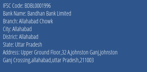 Bandhan Bank Limited Allahabad Chowk Branch, Branch Code 001996 & IFSC Code BDBL0001996