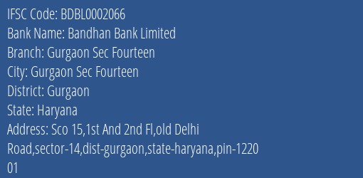 Bandhan Bank Gurgaon Sec Fourteen Branch Gurgaon IFSC Code BDBL0002066
