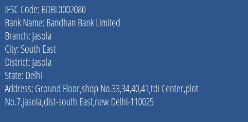 Bandhan Bank Jasola Branch Jasola IFSC Code BDBL0002080