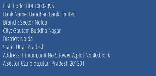 Bandhan Bank Limited Sector Noida Branch, Branch Code 002096 & IFSC Code BDBL0002096