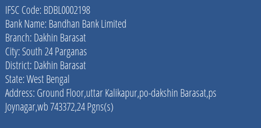 Bandhan Bank Limited Dakhin Barasat Branch, Branch Code 002198 & IFSC Code BDBL0002198