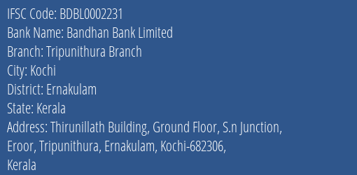 Bandhan Bank Tripunithura Branch Branch Ernakulam IFSC Code BDBL0002231