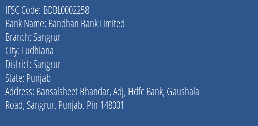 Bandhan Bank Limited Sangrur Branch, Branch Code 002258 & IFSC Code BDBL0002258