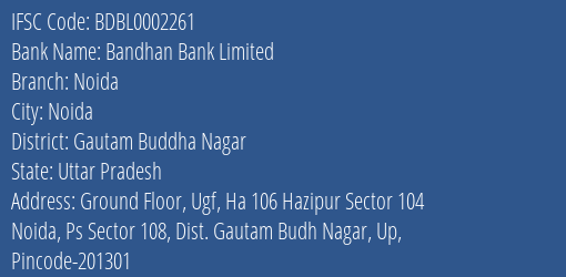 Bandhan Bank Noida Branch Gautam Buddha Nagar IFSC Code BDBL0002261