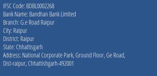 Bandhan Bank G.e Road Raipur Branch Raipur IFSC Code BDBL0002268