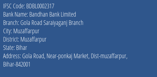 Bandhan Bank Gola Road Saraiyaganj Branch Branch Muzaffarpur IFSC Code BDBL0002317