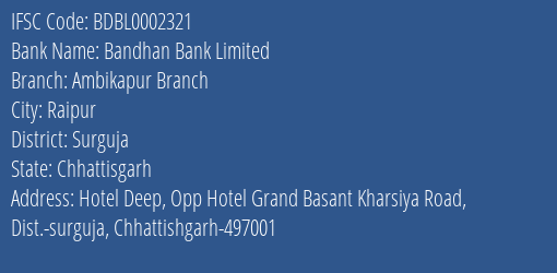 Bandhan Bank Ambikapur Branch Branch Surguja IFSC Code BDBL0002321