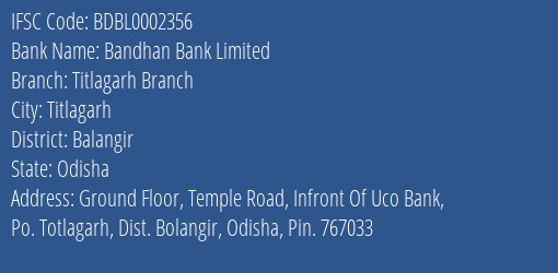 Bandhan Bank Titlagarh Branch Branch Balangir IFSC Code BDBL0002356