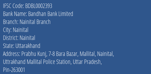 Bandhan Bank Nainital Branch Branch Nainital IFSC Code BDBL0002393