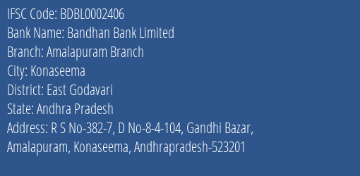 Bandhan Bank Limited Amalapuram Branch Branch, Branch Code 2406 & IFSC Code BDBL0002406