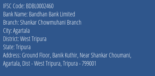Bandhan Bank Limited Shankar Chowmuhani Branch Branch, Branch Code 002460 & IFSC Code BDBL0002460