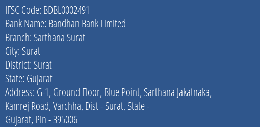 Bandhan Bank Limited Sarthana Surat Branch, Branch Code 002491 & IFSC Code BDBL0002491