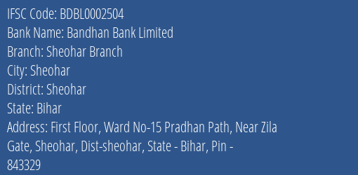 Bandhan Bank Limited Sheohar Branch Branch, Branch Code 2504 & IFSC Code BDBL0002504