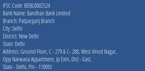 Bandhan Bank Limited Patparganj Branch Branch, Branch Code 2524 & IFSC Code BDBL0002524