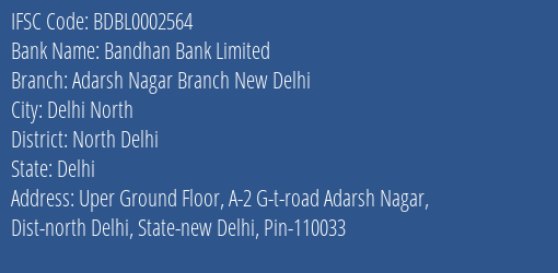 Bandhan Bank Limited Adarsh Nagar Branch New Delhi Branch, Branch Code 002564 & IFSC Code BDBL0002564
