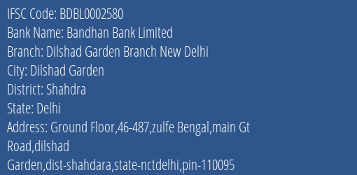 Bandhan Bank Dilshad Garden Branch New Delhi Branch Shahdra IFSC Code BDBL0002580