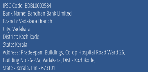 Bandhan Bank Vadakara Branch Branch Kozhikode IFSC Code BDBL0002584