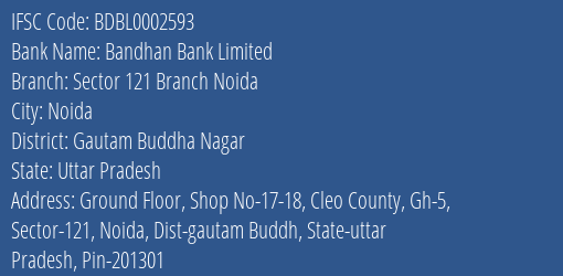 Bandhan Bank Sector 121 Branch Noida Branch Gautam Buddha Nagar IFSC Code BDBL0002593