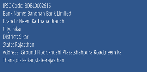 Bandhan Bank Limited Neem Ka Thana Branch Branch, Branch Code 002616 & IFSC Code BDBL0002616