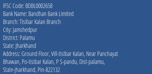 Bandhan Bank Tisibar Kalan Branch Branch Palamu IFSC Code BDBL0002658