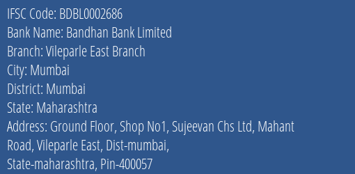Bandhan Bank Vileparle East Branch Branch Mumbai IFSC Code BDBL0002686